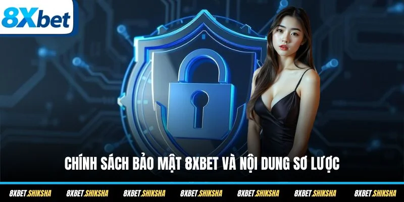 Chính sách bảo mật 8XBET và nội dung sơ lược