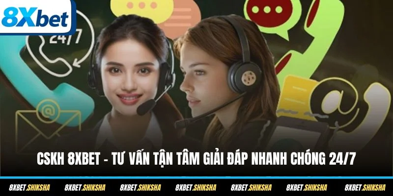 CSKH 8XBET đa dạng kênh, phục vụ tận tâm và vô cùng chuyên nghiệp 24/7.