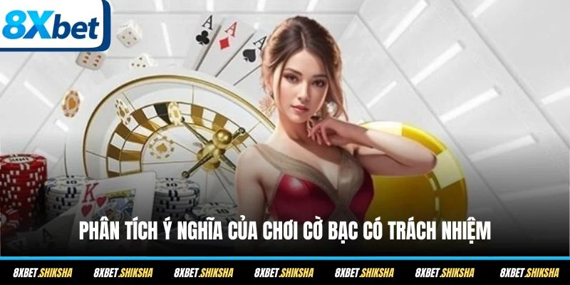 Phân tích ý nghĩa của chơi cờ bạc có trách nhiệm
