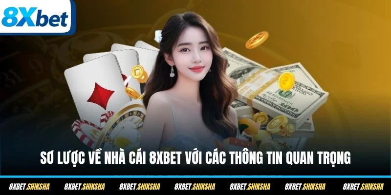 Sơ lược về nhà cái 8XBET với các thông tin quan trọng