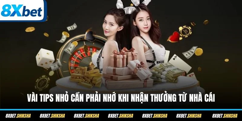 Vài tips nhỏ cần phải nhớ khi nhận thưởng từ nhà cái